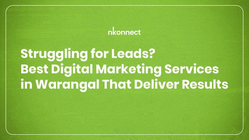Struggling for Leads? Best Digital Marketing Services in Warangal That Deliver Results