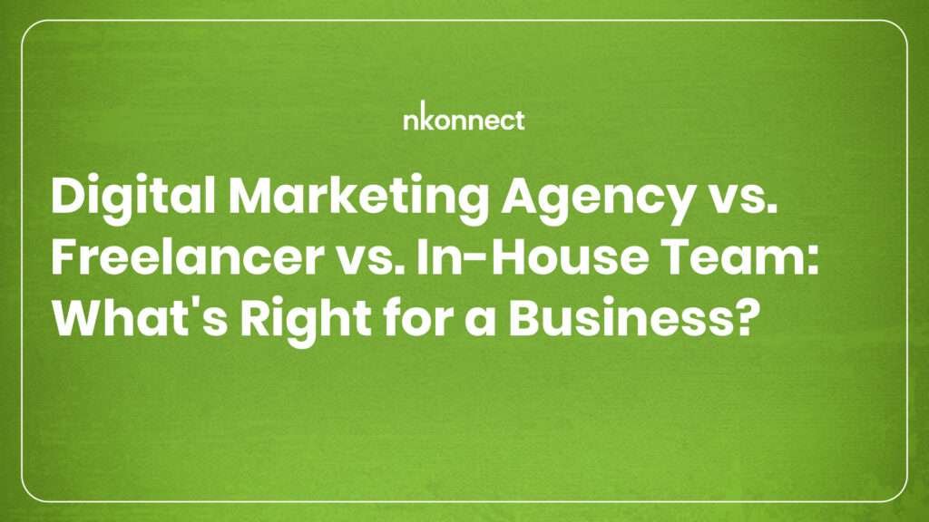 digital marketing agency vs freelancer vs in-house team